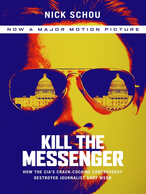 Title details for Kill the Messenger by Nick Schou - Available